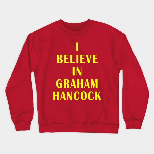 I believe in Graham Hancock Crewneck Sweatshirt by Lyvershop